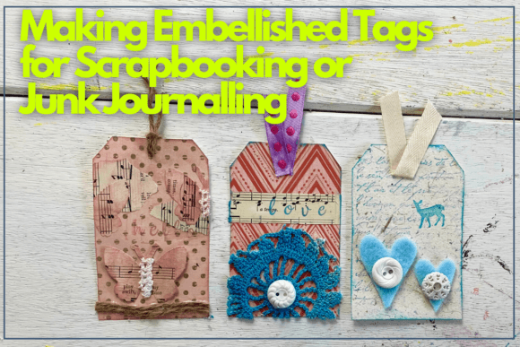 Download Making Embellished Tags for Scrapbooking or Junk Journalling - Embellished Collection